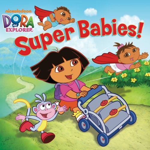 Super Babies! (Dora the Explorer) by Nickelodeon Publishing