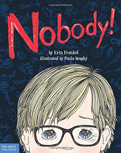 Nobody!: A Story About Overcoming Bullying in Schools by Erin Frankel