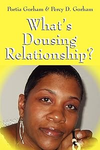 What's Dousing Relationship? by Portia Gorham