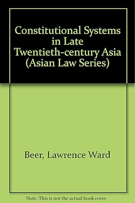 Constitutional Systems in Late Twentieth Century Asia (Asian Law Series)