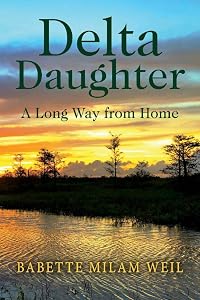 Delta Daughter: A Long Way from Home by Babette Milam Weil
