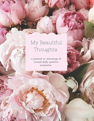 My Beautiful Thoughts: A Journal to encourage & record daily positive memories