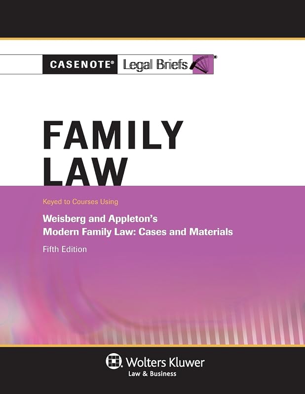 Casenote Legal Briefs: Family Law, Keyed to Weisberg & Appleton, Fifth Edition by Casenote Legal Briefs