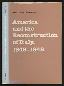 America and the Reconstruction of Italy, 1945–1948