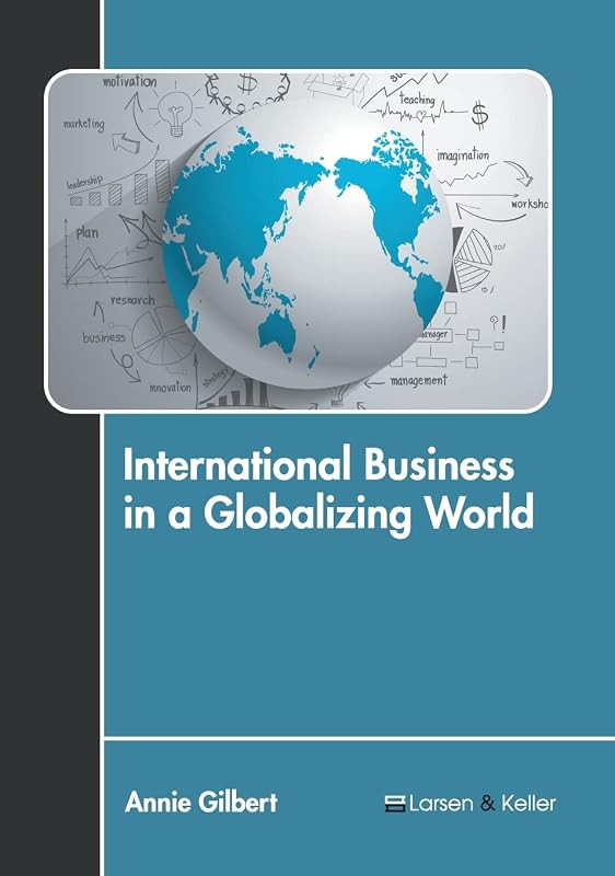 International Business in a Globalizing World by Annie Gilbert