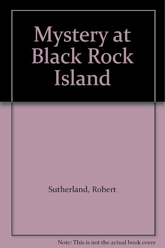 Mystery at Black Rock Island by Robert Sutherland