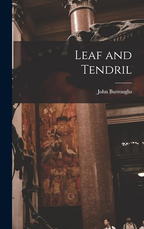 Leaf and Tendril by John Burroughs