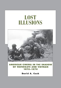 Lost Illusions: American Cinema in the Shadow of Watergate and Vietnam, 1970-1979 (History of the American Cinema) (Volume 9) by David A. Cook