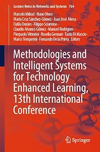 Methodologies and Intelligent Systems for Technology Enhanced Learning, 13th International Conference (Lecture Notes in Networks and Systems) by Marcelo Milrad