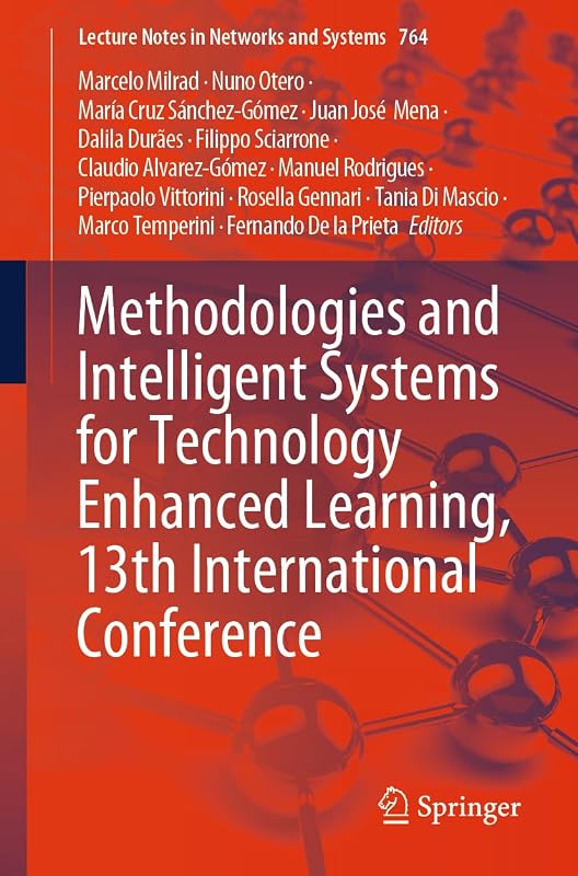 Methodologies and Intelligent Systems for Technology Enhanced Learning, 13th International Conference (Lecture Notes in Networks and Systems) by Marcelo Milrad
