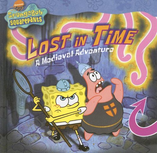 Lost in Time: A Medieval Adventure (Nick Spongebob Squarepants (Simon Spotlight)) by Steven Banks