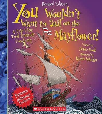 You Wouldn't Want to Sail on the Mayflower!: A Trip That Took Entirely Too Long