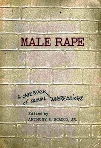 Male Rape: A Casebook of Sexual Aggression (AMS Studies in Modern Society, No. 15) by Jr. Anthony M. Scacco