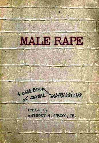 Male Rape: A Casebook of Sexual Aggression (AMS Studies in Modern Society, No. 15) by Jr. Anthony M. Scacco