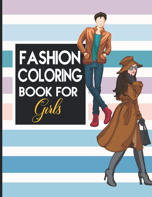 Fashion Coloring Book for Girls: Amazing Fashion Coloring Books For Kids Any Age by clakomarmcb publishing