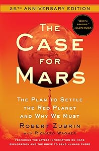 The Case for Mars: The Plan to Settle the Red Planet and Why We Must