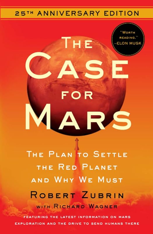 The Case for Mars: The Plan to Settle the Red Planet and Why We Must by Robert Zubrin