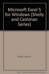 Microsoft Excel 5 for Windows (Shelly and Cashman Series) by Gary B. Shelly