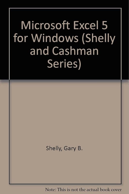 Microsoft Excel 5 for Windows (Shelly and Cashman Series) by Gary B. Shelly
