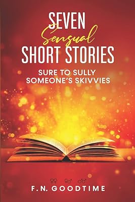 Seven sensual short stories, sure to sully someone’s skivvies.