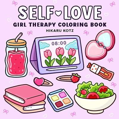 Self-Love: Girl Therapy Coloring Book to Inspire Yourself and Love Who You Are (Bold & Easy Coloring Book)