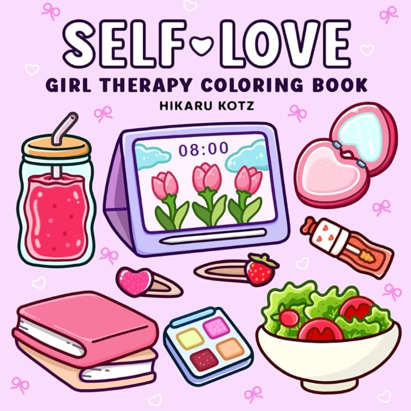 Self-Love: Girl Therapy Coloring Book to Inspire Yourself and Love Who You Are (Bold & Easy Coloring Book) by Hikaru Kotz