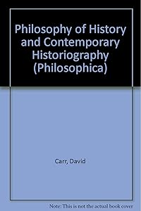 La Philosophie de l'histoire et la pratique historienne d'aujourd'hui/Philosophy of History and Contemporary Historiography (Philosophica)