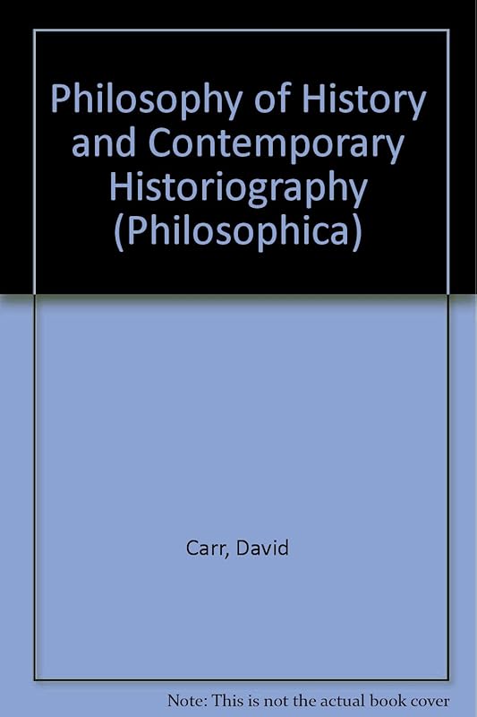 La Philosophie de l'histoire et la pratique historienne d'aujourd'hui/Philosophy of History and Contemporary Historiography (Philosophica) by David Carr