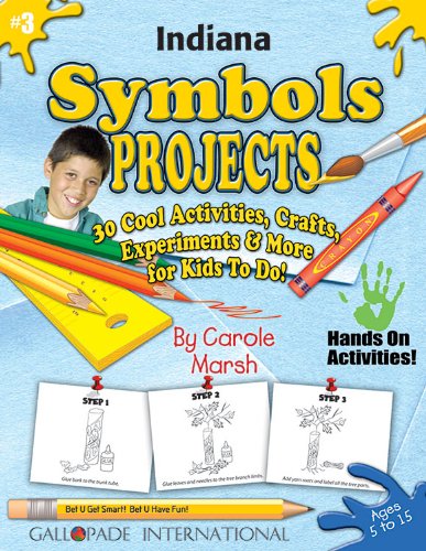 Indiana Symbols Projects: 30 Cool, Activities, Crafts, Experiments & More for Kids to Do! (Indiana Experience) by Carole Marsh