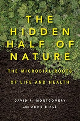 The Hidden Half of Nature: The Microbial Roots of Life and Health