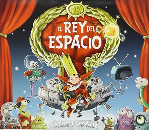 El rey del espacio by Jonny Duddle