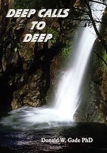 Deep Calls to Deep by Donald W Gade PhD