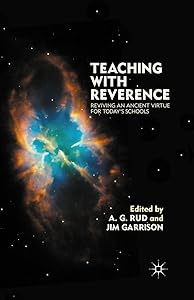 Teaching with Reverence: Reviving an Ancient Virtue for Today's Schools by A. Rud