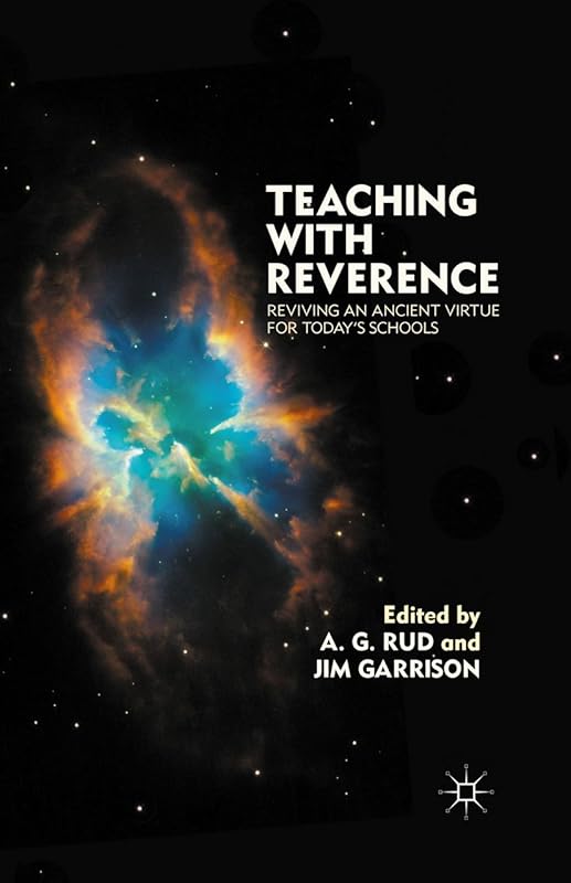 Teaching with Reverence: Reviving an Ancient Virtue for Today's Schools by A. Rud