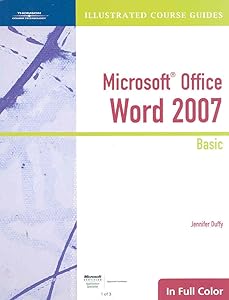 Illustrated Course Guide: Microsoft Office Word 2007 Basic (Available Titles Skills Assessment Manager (SAM) - Office 2007) by Jennifer Duffy