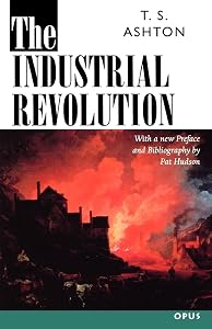 The Industrial Revolution, 1760-1830 (OPUS) by the late T. S. Ashton