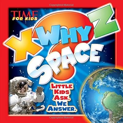 TIME For Kids X-WHY-Z Space: Little Kids Ask. We Answer.