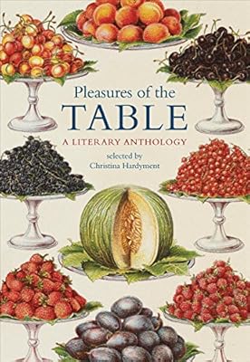 Pleasures of the Table: A Literary Anthology