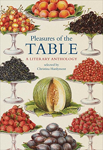 Pleasures of the Table: A Literary Anthology by Christina Hardyment                       (Compiler)