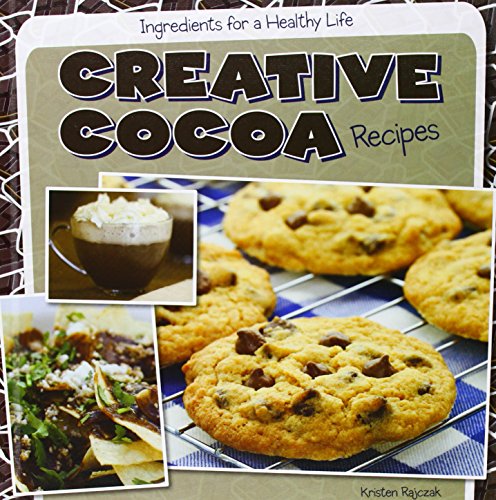 Creative Cocoa Recipes by Kristen Rajczak