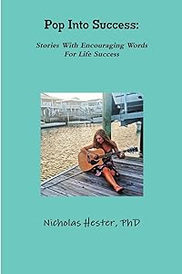 Pop Into Success: Stories With Encouraging Words For Life Success by Nicholas Hester