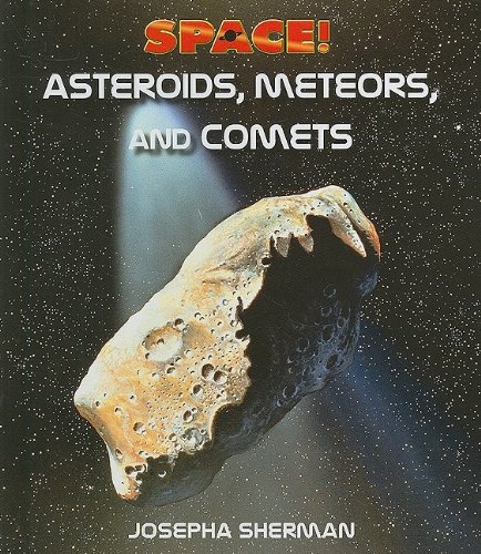 Asteroids, Meteors, and Comets by Josepha Sherman