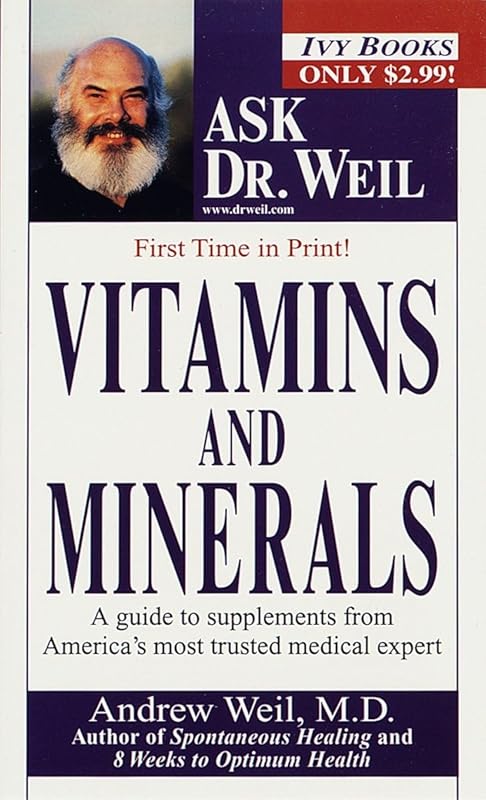Vitamins and Minerals (Ask Dr. Weil) by Andrew Weil M.D.