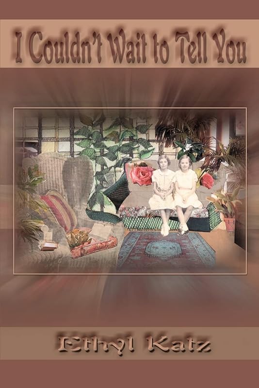 I Couldn't Wait to Tell You by Ethyl Katz