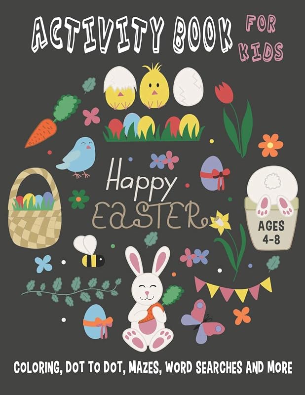 HAPPY EASTER ACTIVITY BOOK FOR KIDS Ages 4-8 Coloring, Dot to Dot, Mazes, Word Searches and More: 36 Activity pages for Kids, children, Toddlers, Boys and Girls (Rabbit & Bunny books for Kids) by Good Day Publishing