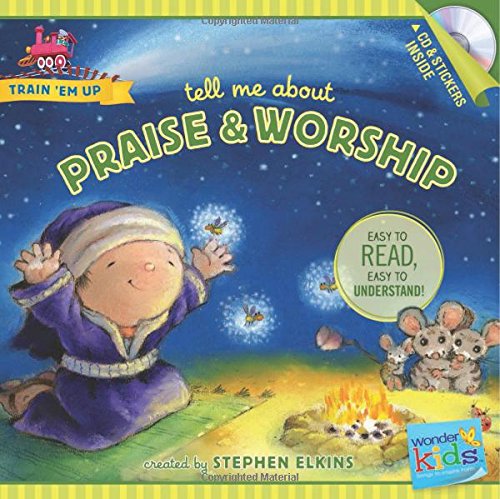 Tell Me about Praise and Worship by Stephen Elkins