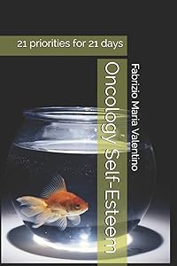 Oncology Self-Esteem: 21 priorities for 21 days (Amati365) by Fabrizio Maria Valentino