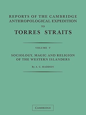 Reports of the Cambridge Anthropological Expedition to Torres Straits: Volume 5, Sociology, Magic and Religion of the Western Islanders