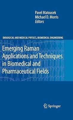 Emerging Raman Applications and Techniques in Biomedical and Pharmaceutical Fields (Biological and Medical Physics, Biomedical Engineering)