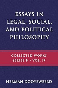 Essays in Legal, Social, and Political Philosophy (B) by Herman Dooyeweerd